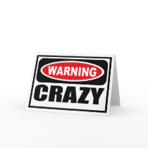 Warning CRAZY Greeting Card by warningsignshirts Warning CRAZY Greeting Card