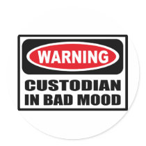 Warning CUSTODIAN IN BAD MOOD Sticker