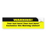 Warning! (Customizable!) Bumper Stickers