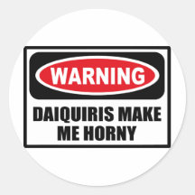 Warning DAIQUIRIS MAKE ME HORNY Sticker