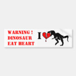 Warning! dinosaur eat heart bumper stickers