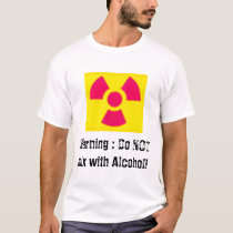 Warning: Do Not mix with Alcohol! t-shirts