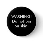 WARNING! Do not pin on skin. buttons