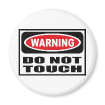 Warning DO NOT TOUCH Magnet by warningsignshirts Warning DO NOT TOUCH Magnet