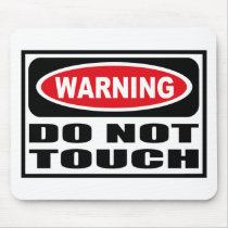 Warning DO NOT TOUCH Mousepad by warningsignshirts Warning DO NOT TOUCH Mousepad