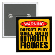 Warning: Doesn't Play Well With Authority Figures Pinback Buttons