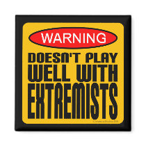 Warning: Doesn't Play Well With Extremists Magnet