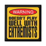 Warning: Doesn't Play Well With Extremists magnets