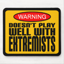 Warning: Doesn't Play Well With Extremists Mouse Pads