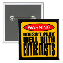 Warning: Doesn't Play Well With Extremists Pins