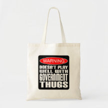 Warning: Doesn't Play Well With Government Thugs Bags