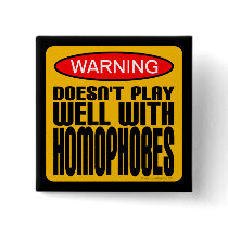 Warning: Doesn't Play Well With Homophobes Button