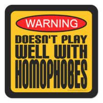 Warning: Doesn't Play Well With Homophobes Square Sticker