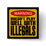 Warning: Doesn't Play Well With Illegals Button