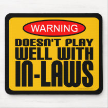 Warning: Doesn't Play Well With In-Laws Mouse Pads
