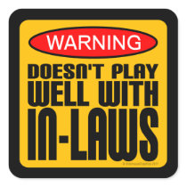 Warning: Doesn't Play Well With In-Laws Square Stickers