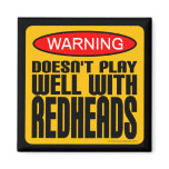 Warning: Doesn't Play Well With Redheads magnets
