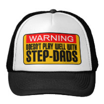 Warning: Doesn't Play Well With Step-Dads Trucker Hats