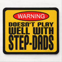 Warning: Doesn't Play Well With Step-Dads Mouse Pad