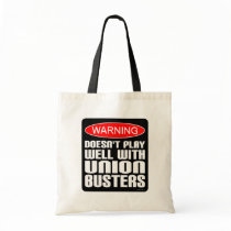 Warning: Doesn't Play Well With Union-Busters Tote Bags