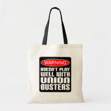 Warning: Doesn't Play Well With Union-Busters Tote Bags