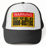 Warning: Doesn't Play Well With Union-Busters Trucker Hats