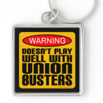 Warning: Doesn't Play Well With Union-Busters Keychains