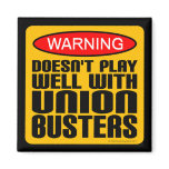 Warning: Doesn't Play Well With Union-Busters Refrigerator Magnet