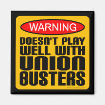 Warning: Doesn't Play Well With Union-Busters Refrigerator Magnet