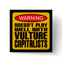 Warning Doesn't Play Well With Vulture Capitalists Pin