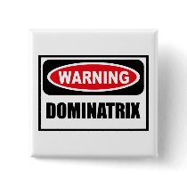 Warning DOMINATRIX Button