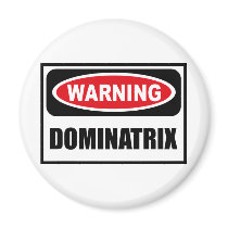 Warning DOMINATRIX Magnet by warningsignshirts Warning DOMINATRIX Magnet
