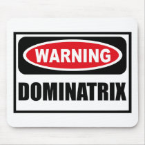 Warning DOMINATRIX Mousepad by warningsignshirts Warning DOMINATRIX Mousepad