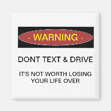 Warning Dont Text & Drive Fridge Magnet