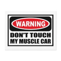 Warning DON'T TOUCH MY MUSCLE CAR Postcard by warningsignshirts Warning DON'T TOUCH MY MUSCLE CAR Postcard