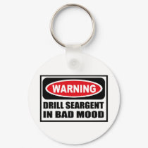 Warning DRILL SEARGENT IN BAD MOOD Key Chain keychains by warningsignshirts Warning DRILL SEARGENT IN BAD MOOD Key Chain keychains