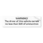 Warning driver carries no less than $20 of ammo bumper sticker