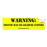 Warning: driver grading papers bumper sticker