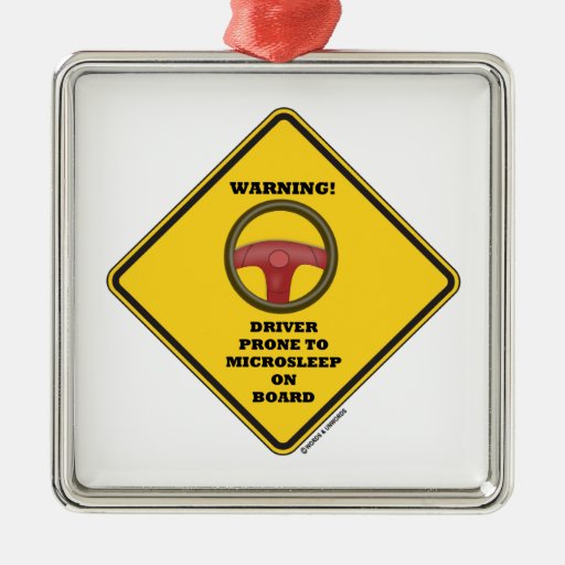 Warning! Driver Prone To Microsleep On Board Sign Christmas Ornaments