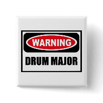 Warning DRUM MAJOR Button by warningsignshirts Warning DRUM MAJOR Button