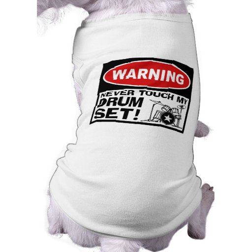 WARNING - DRUMS PET CLOTHES