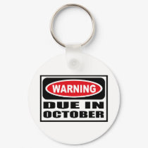 Warning DUE IN OCTOBER Key Chain keychains