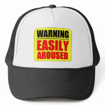 Warning - Easily Aroused Trucker Hats