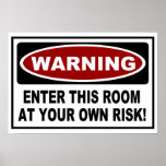 WARNING - ENTER THIS ROOM AT YOUR OWN RISK! posters