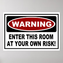 WARNING - ENTER THIS ROOM AT YOUR OWN RISK! POSTER