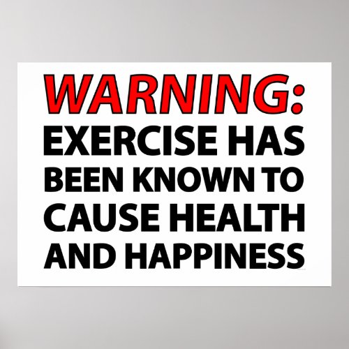 Warning: Exercise has been known to cause health.. Posters