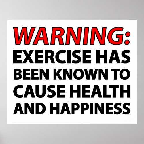 Warning: Exercise has been known to cause health.. Poster
