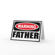 Warning FATHER Greeting Card by warningsignshirts Warning FATHER Greeting Card