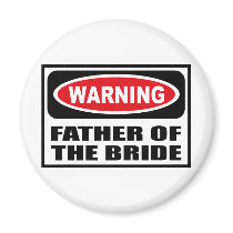 Warning FATHER OF THE BRIDE Magnet