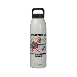 Warning! Faulty Connections Inside Neuron Synapse Drinking Bottle